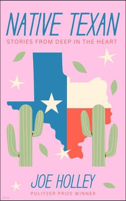 Native Texan: Stories from Deep in the Heart