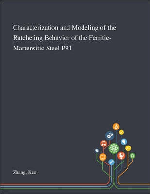 Characterization and Modeling of the Ratcheting Behavior of the Ferritic-Martensitic Steel P91