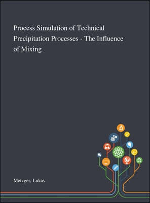 Process Simulation of Technical Precipitation Processes - The Influence of Mixing