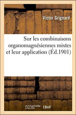 Sur Les Combinaisons Organomagnésiennes Mixtes Et Leur Application: À Des Synthèses d'Acides, d'Alcools Et d'Hydrocarbures