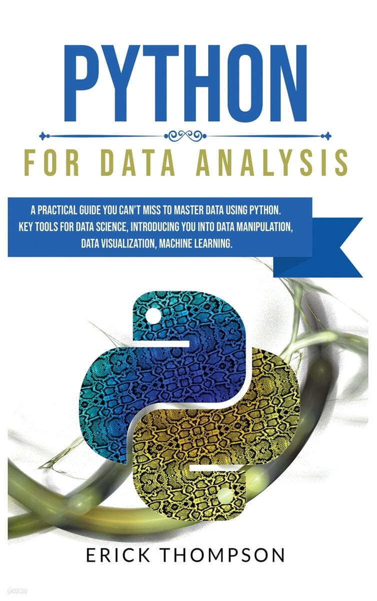 Python for Data Analysis: A Practical Guide you Can't Miss to Master Data Using Python. Key Tools for Data Science, Introducing you into Data Ma