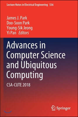 Advances in Computer Science and Ubiquitous Computing: Csa-Cute 2018