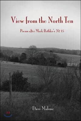 View from the North Ten: Poems After Mark Rothko's No. 15