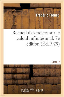 Recueil d'Exercices Sur Le Calcul Infinitésimal. 7e Édition Avec Un Appendice Et Un Formulaire: Concernant Les Fonctions Elliptiques, Candidats À l'Éc