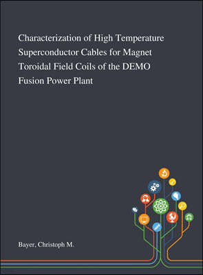 Characterization of High Temperature Superconductor Cables for Magnet Toroidal Field Coils of the DEMO Fusion Power Plant