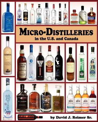 Micro-Distilleries in the U.S. and Canada, 2nd Edition