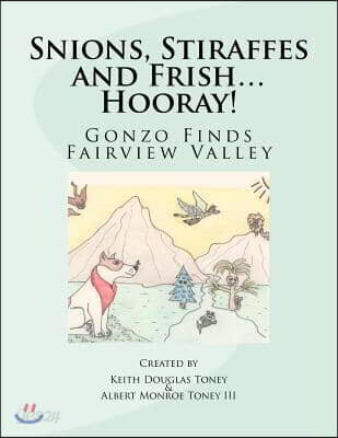 Snions, Stiraffes and Frish... Hooray!: Gonzo Finds Fairview Valley