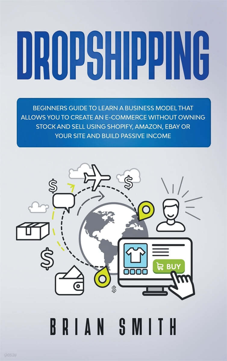 Dropshipping: Beginners guide to learn a business model that allows you to create an e-commerce without owning stock and sell using