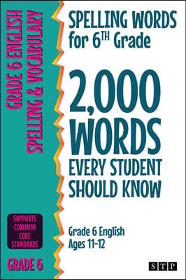 Spelling Words for 6th Grade: 2,000 Words Every Student Should Know (Grade 6 English Ages 11-12)