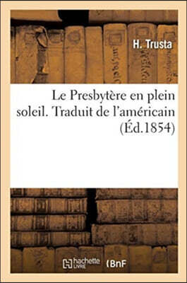 Le Presbytère en plein soleil. Traduit de l'américain