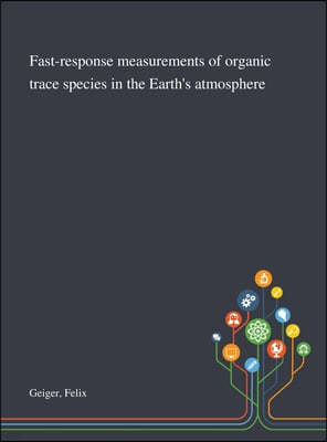 Fast-response Measurements of Organic Trace Species in the Earth's Atmosphere