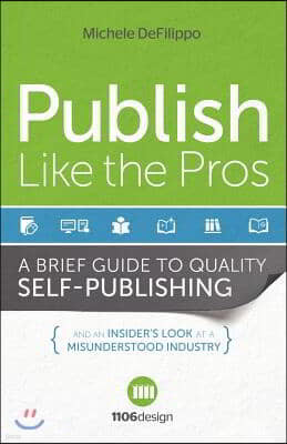 Publish Like the Pros: A Brief Guide to Quality Self-Publishing