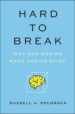 Hard to Break: Why Our Brains Make Habits Stick