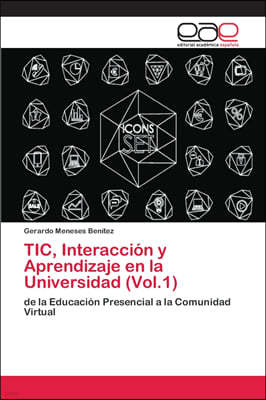 TIC, Interaccion y Aprendizaje en la Universidad (Vol.1)