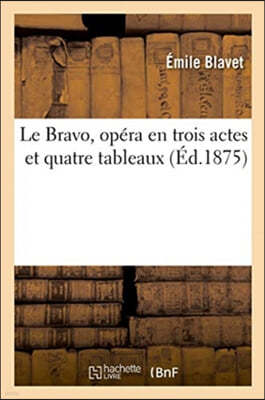 Le Bravo, Opéra En Trois Actes Et Quatre Tableaux