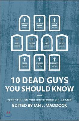 10 Dead Guys You Should Know: Standing on the Shoulders of Giants