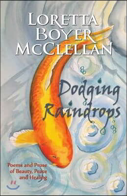 Dodging Raindrops: Poems and Prose of Beauty, Peace and Healing