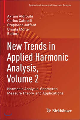 New Trends in Applied Harmonic Analysis, Volume 2: Harmonic Analysis, Geometric Measure Theory, and Applications