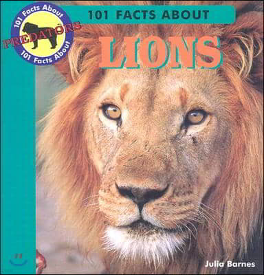 101 Facts about Lions