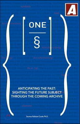 Anticipating the Past: Sighting the Future Subject Through the Coming Archive