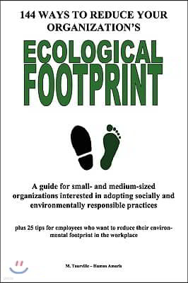 144 Ways to Reduce Your Organization's Ecological Footprint