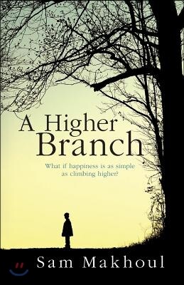 A Higher Branch: What if happiness is as simple as climbing higher?