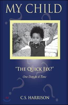 My Child: The Quick Fix?