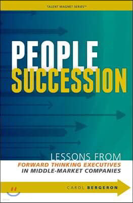 People Succession: Lessons from Forward Thinking Executives in Middle-Market Companies