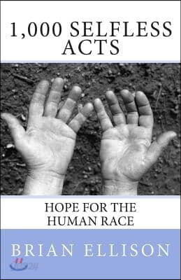 1,000 Selfless Acts: Hope for the Human Race