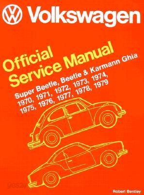Volkswagen Official Service Manual Super Beetle, Beetle and Karmann Ghia 1970,1971,1972,1973,1974,1975,1976,1977,1978,1979