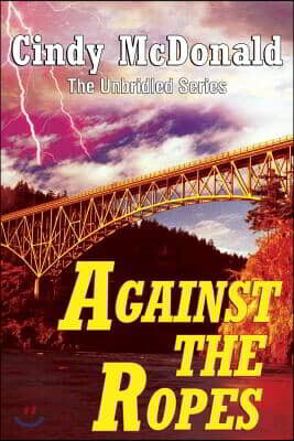 Against the Ropes: The Unbridled Series
