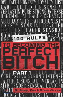 100 Rules to Becoming The Perfect Bitch Part 1