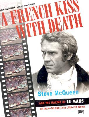 A French Kiss with Death: Steve McQueen and the Making of Le Mans