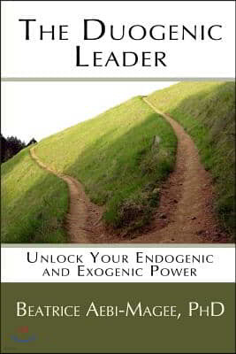 The Duogenic Leader: Unlock Your Endogenic and Exogenic Power