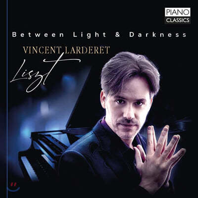 Vincent Larderet   ̿ - Ʈ ǵ (Liszt: Between Light & Darkness: Piano Works) 