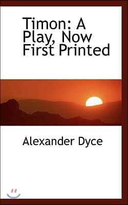 Timon: A Play, Now First Printed