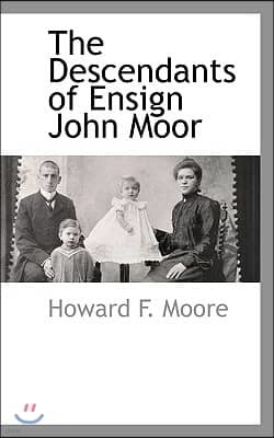 The Descendants of Ensign John Moor