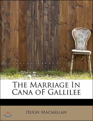 The Marriage in Cana of Gallilee