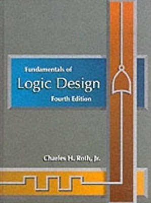 Fundamentals of Logic Design 4th (fourth) Edition by Roth Jr, Charles H. published by PWS 