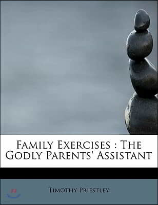 Family Exercises: The Godly Parents' Assistant