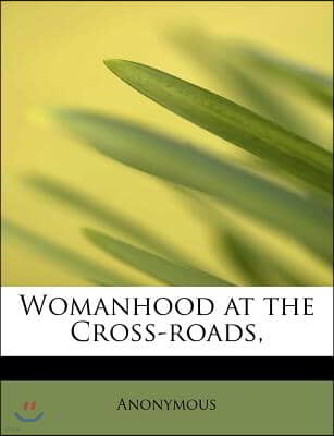 Womanhood at the Cross-Roads,