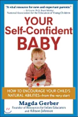 Your Self-Confident Baby: How to Encourage Your Child's Natural Abilities -- From the Very Start