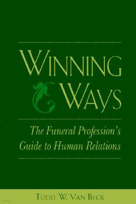 Winning Ways: The Funeral Profession's Guide to Human Relations