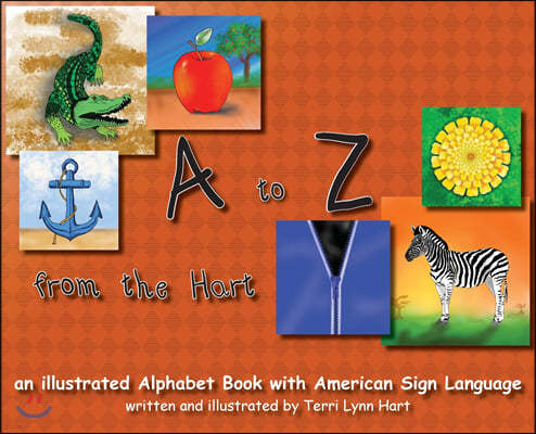 A to Z from The Hart: an illustrated Alphabet Book with American Sign Language