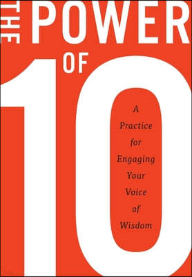 The Power of 10: A practice for engaging your voice of wisdom