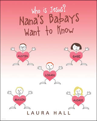 Who Is Jesus?: Nana's Babays Want to Know