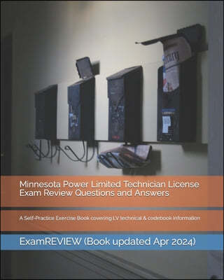 Minnesota Power Limited Technician License Exam Review Questions and Answers: A Self-Practice Exercise Book covering LV technical & codebook informati