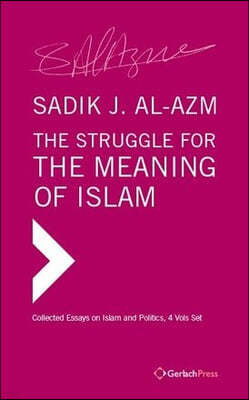The Struggle for the Meaning of Islam: Collected Essays