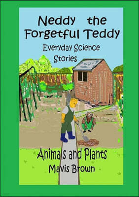 Lulu.com Neddy the Forgetful Teddy Everyday Science Stories: Animals and Plants
