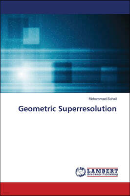 LAP Lambert Academic Publishing Geometric Superresolution